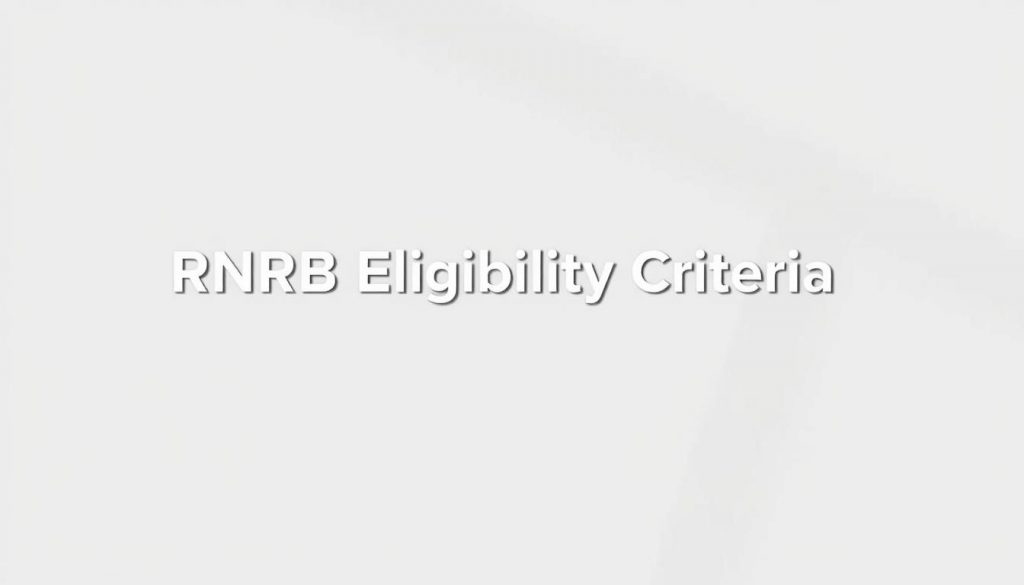 A clean, minimalist layout with crisp typography showcasing the "RNRB Eligibility Criteria" against a soft, neutral background. Muted tones of grays, whites, and light blues create a professional, authoritative atmosphere. Geometric shapes and lines guide the viewer's eye, while subtle textures add depth and interest. The overall composition is well-balanced, allowing the key information to take center stage without distractions. Utilitarian sans-serif font conveys the technical nature of the content. Carefully considered lighting casts gentle shadows, giving the image a sense of depth and dimension. A clean, minimalist layout with crisp typography showcasing the "RNRB Eligibility Criteria" against a soft, neutral background. Muted tones of grays, whites, and light blues create a professional, authoritative atmosphere. Geometric shapes and lines guide the viewer's eye, while subtle textures add depth and interest. The overall composition is well-balanced, allowing the key information to take center stage without distractions. Utilitarian sans-serif font conveys the technical nature of the content. Carefully considered lighting casts gentle shadows, giving the image a sense of depth and dimension.